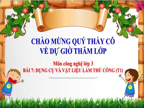 Bài giảng Công nghệ 3 (Kết nối tri thức) - Bài 7: Dụng cụ và vật liệu làm thủ công (Tiết 1)