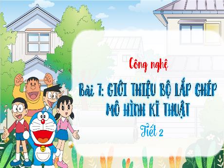 Bài giảng Công nghệ 4 (Kết nối tri thức) - Bài 7: Giới thiệu bộ lắp ghép mô hình kĩ thuật (Tiết 2)