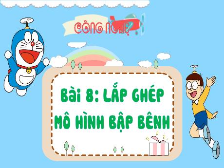Bài giảng Công nghệ 4 (Kết nối tri thức) - Bài 8: Lắp ghép mô hình bập bênh