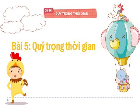 Bài giảng Đạo đức 2 (Kết nối tri thức) - Bài 5: Quý trọng thời gian