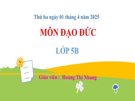 Bài giảng Đạo đức 5 (Kết nối tri thức) - Bài 7: Phòng, tránh xâm hại (Tiết 3) - Năm học 2024-2025 - Hoàng Thị Nhung