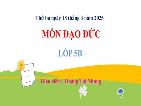 Bài giảng Đạo đức 5 (Kết nối tri thức) - Bài 7: Phòng tránh xâm hại (Tiết 2) - Năm học 2024-2025 - Hoàng Thị Nhung