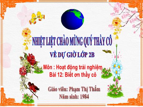 Bài giảng Hoạt động trải nghiệm 2 - Bài 12: Biết ơn thầy cô - Phạm Thị Thắm