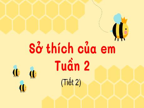 Bài giảng Hoạt động trải nghiệm 3 (Kết nối tri thức) - Tuần 2 - Sở thích của em (Tiết 2)