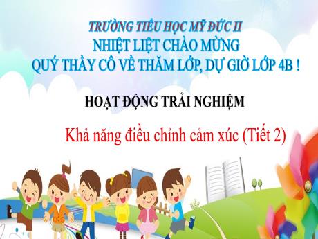Bài giảng Hoạt Động Trải Nghiệm 4 - Khả năng điều chỉnh cảm xúc (Tiết 2)