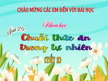 Bài giảng Khoa học 4 - Bài 29: Chuỗi thức ăn trong tự nhiên (Tiết 2)