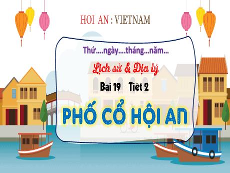 Bài giảng Lịch sử và Địa lí 4 (Kết nối tri thức) - Bài 19: Phố cổ Hội An (Tiết 2)