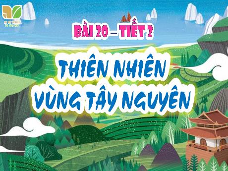 Bài giảng Lịch sử và Địa lí 4 (Kết nối tri thức) - Bài 20: Thiên nhiên vùng Tây Nguyên