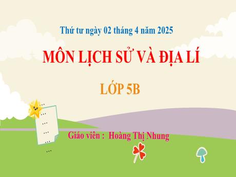 Bài giảng Lịch sử và Địa lí 5 - Bài 22: Các châu lục và đại dương trên thế giới (Tiết 4) - Năm học 2024-2025 - Hoàng Thị Nhung