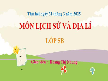 Bài giảng Lịch sử và Địa lí 5 - Bài 22: Các châu lục và đại dương trên thế giới (Tiết 3) - Năm học 2024-2025 - Hoàng Thị Nhung
