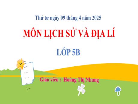 Bài giảng Lịch sử và Địa lí 5 - Bài 22: Các châu lục và đại dương trên thế giới (Tiết 5) - Năm học 2024-2025 - Hoàng Thị Nhung