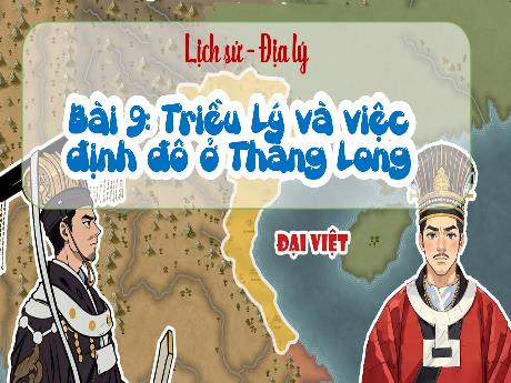 Bài giảng Lịch sử và Địa lí 5 - Bài 9: Triều Lý và việc định đô ở Thăng Long