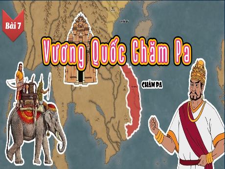 Bài giảng Lịch sử và Địa lí 5 (Kết nối tri thức) - Bài 7: Vương quốc Chăm Pa