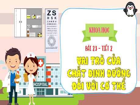 Bài giảng Lịch sử và Địa lý 4 (Kết nối tri thức) - Bài 23: Vai trò của chất dinh dưỡng đối với cơ thể (Tiết 2)