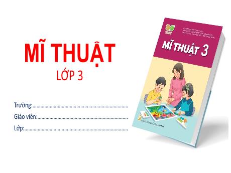 Bài giảng Mĩ thuật 3 (Kết nối tri thức) - Chủ đề 10: An toàn giao thông