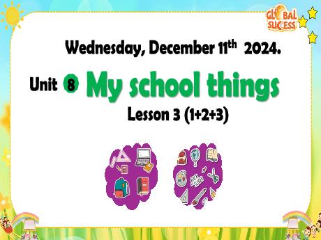 Bài giảng Tiếng Anh 3 (Global success) - Unit 8: My school things - Lesson 3 - Năm học 2024-2025