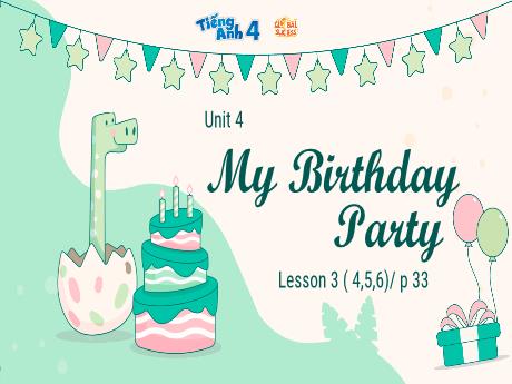 Bài giảng Tiếng Anh 4 (Global success) - Unit 4: My Birthday Party - Lesson 3