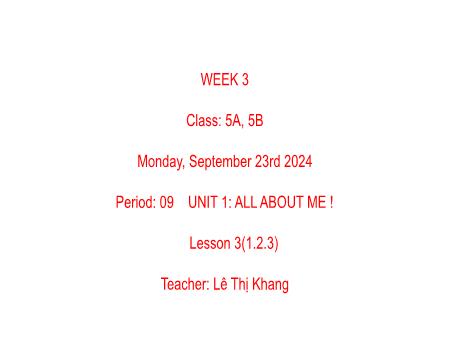 Bài giảng Tiếng Anh 5 - Unit 1: All about me! - Period: 09 - Lê Thị Khang
