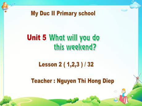 Bài giảng Tiếng Anh 5 - Unit 5: What will you do this weekend? - Lesson 2