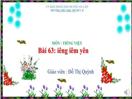 Bài giảng Tiếng Việt 1 - Bài 63: Iêng, iêm, yên - Đỗ Thị Quỳnh