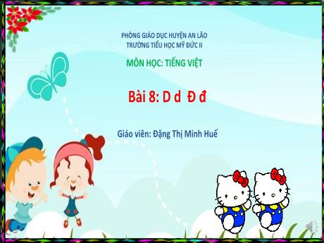 Bài giảng Tiếng Việt 1 - Bài 8: D d Đ đ - Đặng Thị Minh Huế