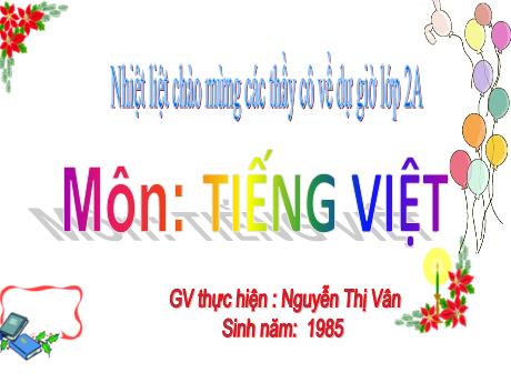 Bài giảng Tiếng Việt 1 - Gọi bạn (Tiết 2) - Nguyễn Thị Vân