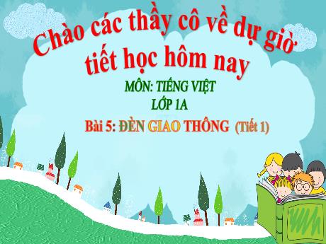 Bài giảng Tiếng Việt 1 (Kết nối tri thức) - Bài 5: Đèn giao thông (Tiết 1)