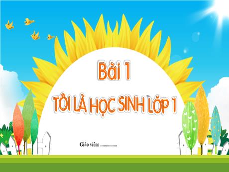 Bài giảng Tiếng Việt 1 (Kết nối tri thức) - Tôi là học sinh Lớp 1