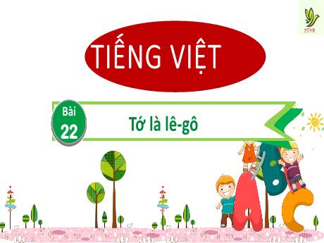 Bài giảng Tiếng Việt 2 (Kết nối tri thức) - Bài 22: Tớ là lê-gô