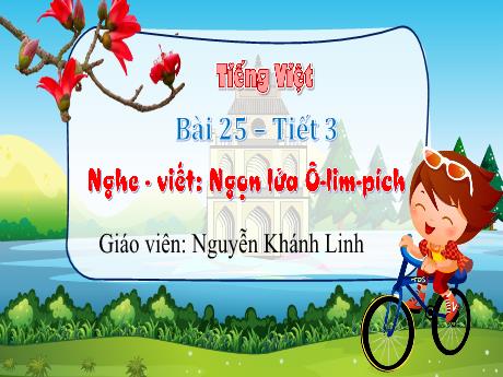 Bài giảng Tiếng Việt 3 - Bài 25: Ngọn lửa Ô-lim-pích (Tiết 3) - Nguyễn Khánh Linh