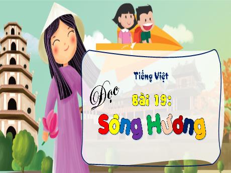 Bài giảng Tiếng Việt 3 (Đọc) - Bài 19: Sông Hương