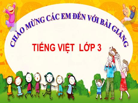 Bài giảng Tiếng Việt 3 (Kết nối tri thức) - Bài 1: Ngày gặp lại