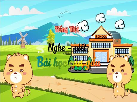 Bài giảng Tiếng Việt 3 (Kết nối tri thức) - Nghe viết: Bài học của gấu