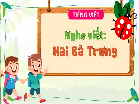 Bài giảng Tiếng Việt 3 (Kết nối tri thức) - Nghe viết: Hai Bà Trưng