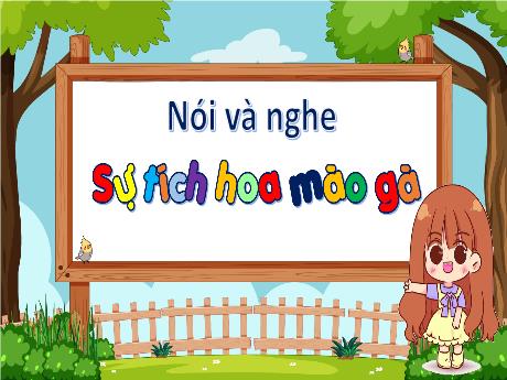 Bài giảng Tiếng Việt 3 (Kết nối tri thức) - Nói và nghe: Sự tích hoa mào gà