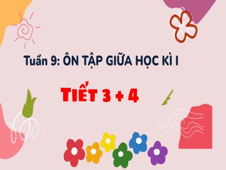 Bài giảng Tiếng Việt 3 (Kết nối tri thức) - Tuần 9: Ôn tập giữa học kì I