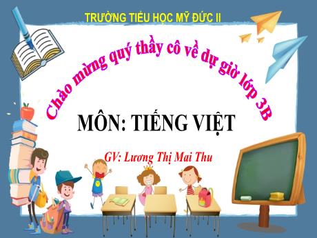 Bài giảng Tiếng Việt 3 - Luyện tập: Mở rộng vốn từ về núi rừng: Đặt và trả lời câu hỏi Ở đâu? Khi nào? - Lương Thị Mai Thu