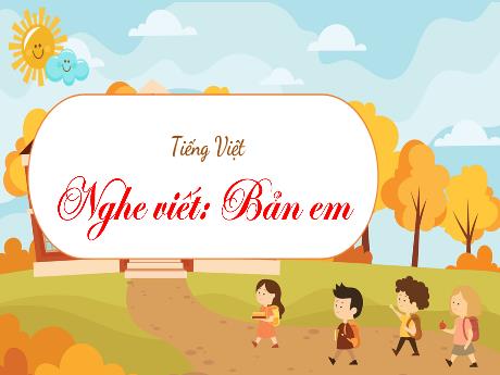 Bài giảng Tiếng Việt 3 - Nghe viết: Bản em
