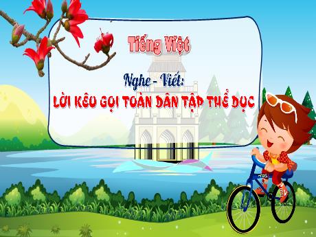 Bài giảng Tiếng Việt 3 - Nghe viết: Lời kêu gọi toàn dân tập thể dục