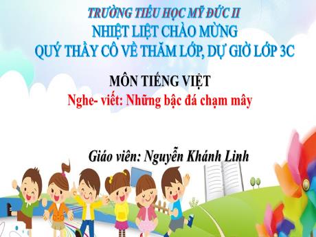 Bài giảng Tiếng Việt 3 - Nghe-viết: Những bậc đá chạm mây - Nguyễn Khánh Linh