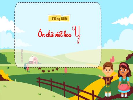 Bài giảng Tiếng Việt 3 - Ôn chữ viết hoa Y