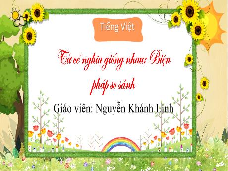 Bài giảng Tiếng Việt 3 - Từ có nghĩa giống nhau, biện pháp so sánh - Nguyễn Khánh Linh