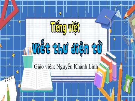 Bài giảng Tiếng Việt 3 - Viết thư điện tử - Nguyễn Khánh Linh