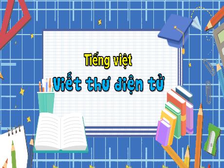 Bài giảng Tiếng Việt 3 - Viết thư điện tử