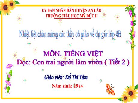 Bài giảng Tiếng Việt 4 - Đọc: Con trai người làm vườn (Tiết 1) - Đỗ Thị Tâm