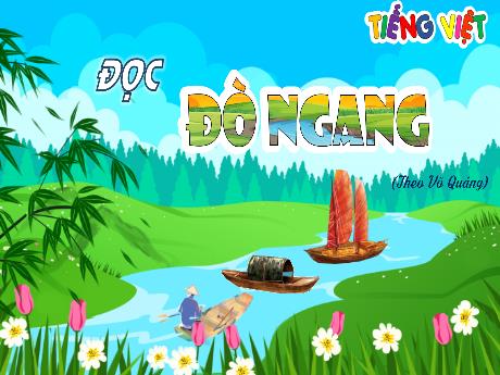 Bài giảng Tiếng Việt 4 - Đọc: Đò ngang