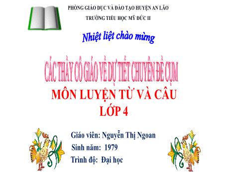 Bài giảng Tiếng Việt 4 - Luyện từ và câu: Câu kể ai làm gì? - Nguyễn Thị Ngoan