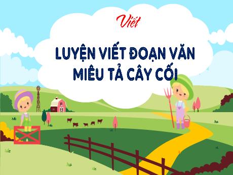 Bài giảng Tiếng Việt 4 - Luyện viết đoạn văn miêu tả cây cối