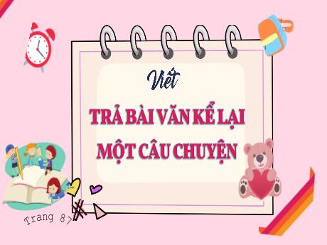 Bài giảng Tiếng Việt 4 - Trả bài văn kể lại một câu chuyện