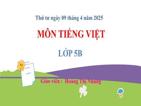 Bài giảng Tiếng Việt 5 - Đọc: Bộ đội về làng (Tiết 1) - Năm học 2024-2025 - Hoàng Thị Nhung